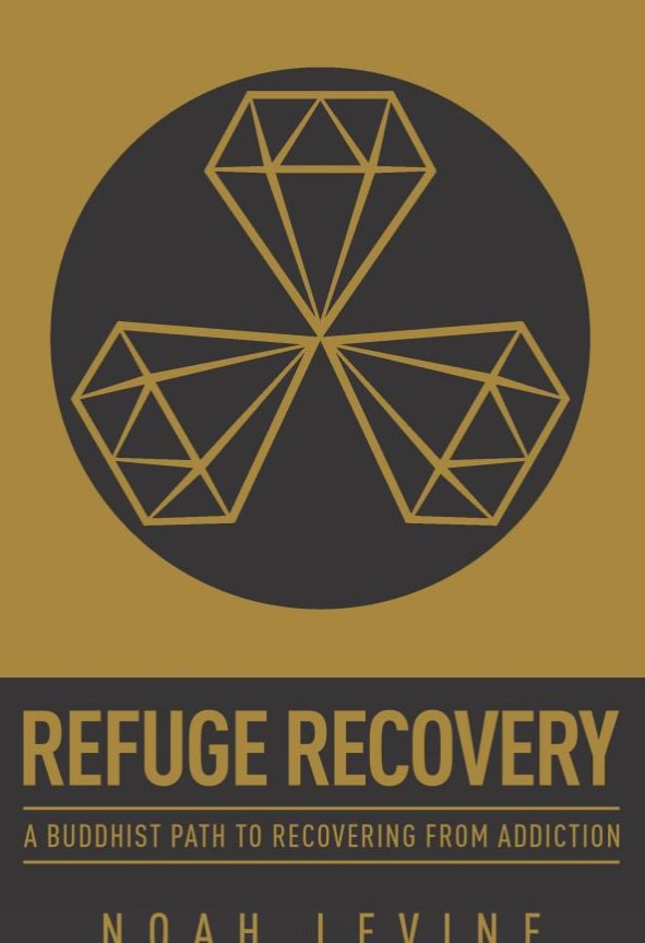Refuge Recovery: A Buddhist Path to Recovering from Addiction